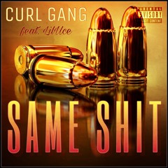 CURL GANG (FT. LILUCE) - SAME SHIT (PROD. JWAR)