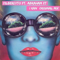 Yilbercyto Ft. Abraham ET - I Ran (Original Mix) FREE FREE