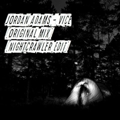 Jordan Adams - Vice (Original Mix)(Night Crawler Edit)