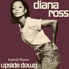 Diana Ross - Upside Down (KaktuZ Remix) Free DL=Buy