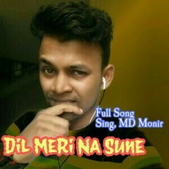 Dil Meri Na Sune Sing Full Song MD Monir Munshi