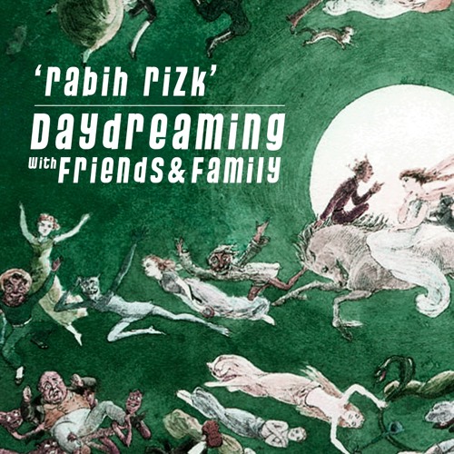 daydreaming with Rabih Rizk (05-10-2018)