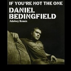 Daniel Bedingfield - If You're Not The One (Juloboy Remix) FREE DOWNLOAD