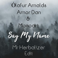 Ólafur Arnalds feat. Arnor Dan & Monoart - Say My Name (MrHerbalizer Edit) (Destiny's Child Cover)