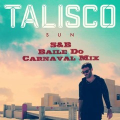 Talisco- Sun S&B Bailé Do Carnaval Mix