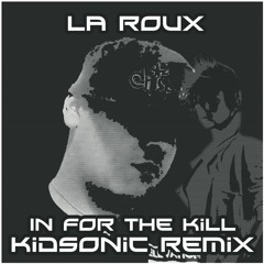 La Roux - In For The Kill (Kidsonic Remix)