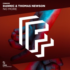 Dannic & Thomas Newson - No More [OUT NOW]