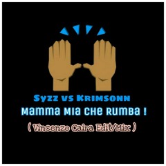 Syzz vs Krimsonn - Mamma Mia che Rumba ! (Vincenzo Caira EditMix).mp3