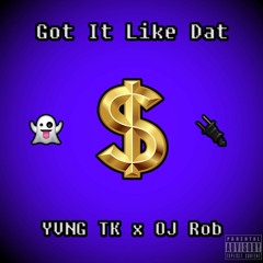 Got It Like Dat (feat. OJ Rob) [Prod. BeatsBySeismic]