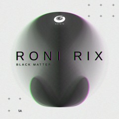 Roni Rix - Black Matter (Original Mix)