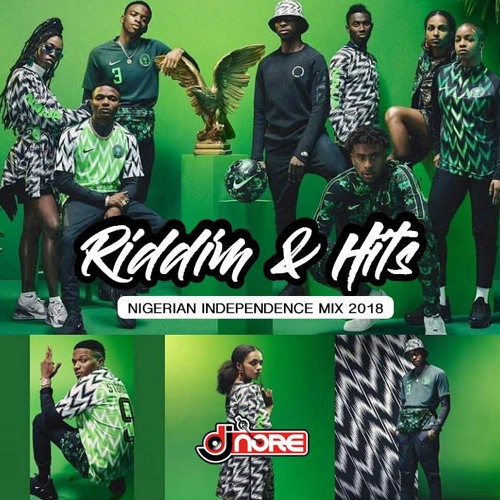 ★ NAIJA INDEPENDENCE 2018 MIX(RIDDIM & HITS) ★ BY DJ NORE ★WIZKID OLAMIDE BURNA BOY DAVIDO MR EAZI