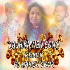 Radhika New 2018 Song Remix By Dj Harish Sdnr