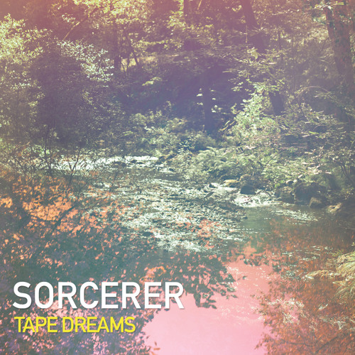 PREMIERE: Sorcerer - Tape Dreams [Dream Chimney]