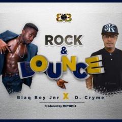 BlaqBoy Ft. D Cryme - Rock & Bounce  Prod.By MethMix