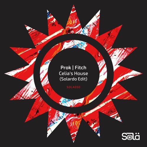 Prok & Fitch - Celia's House (Solardo Edit)