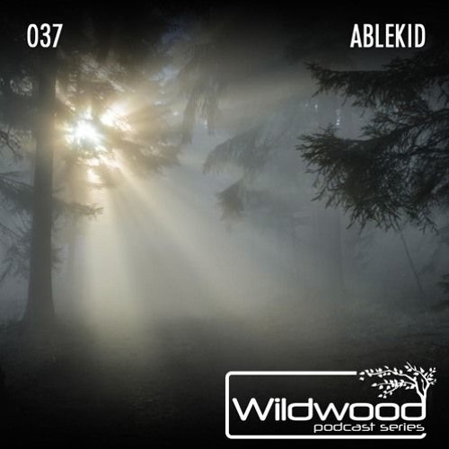 Wildwood Podcast Series #037 - Ablekid (USA)