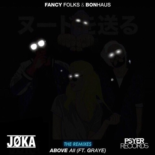 Fancy Folks & Bonhaus - Above All (ft. Graye) [JOKA Remix]