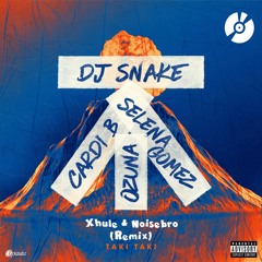 DJ Snake - Taki Taki Riddim (Xhule & Noisebro Remix)[OBRERA RECORDS EXCLUSIVE]