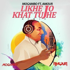 Likhe Jo Khat Tujhe - Dj Amour X Mogambo (Remix)