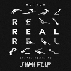 Notion Ft. Cecilia - Real (Siimi Flip)