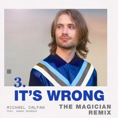 Michael Calfan : "It's Wrong" (The Magician remix)