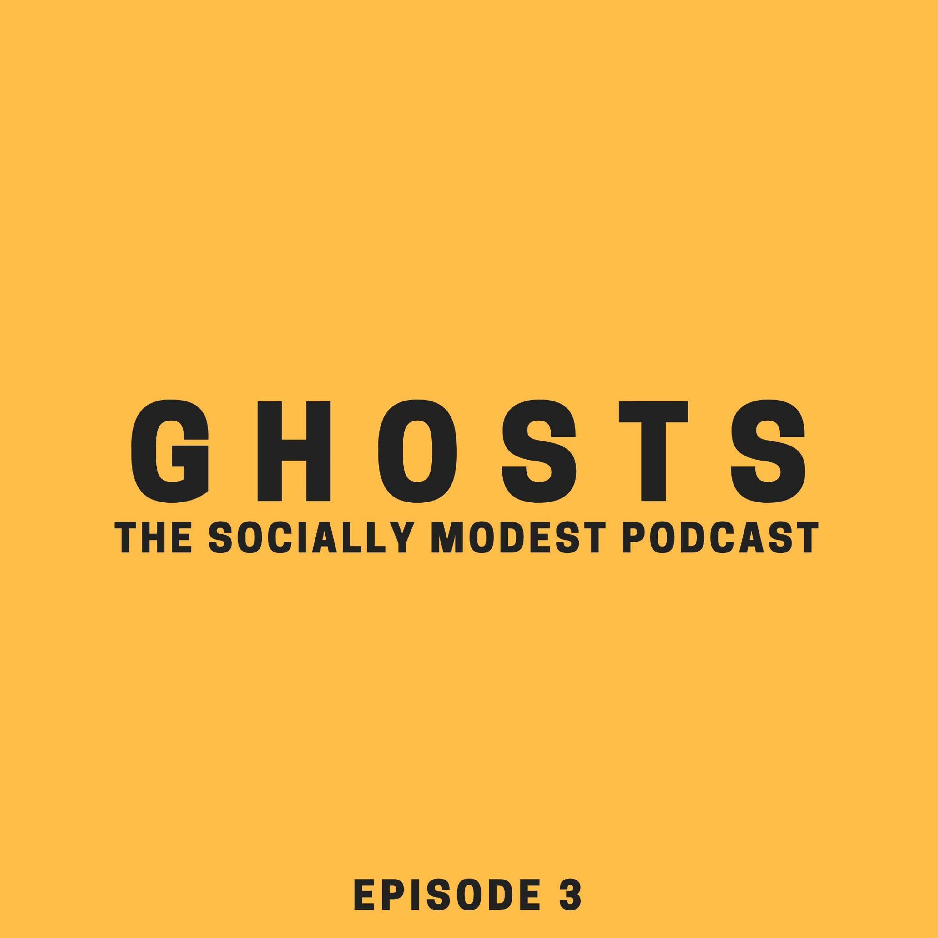 Episode 3 | "GHOSTS"