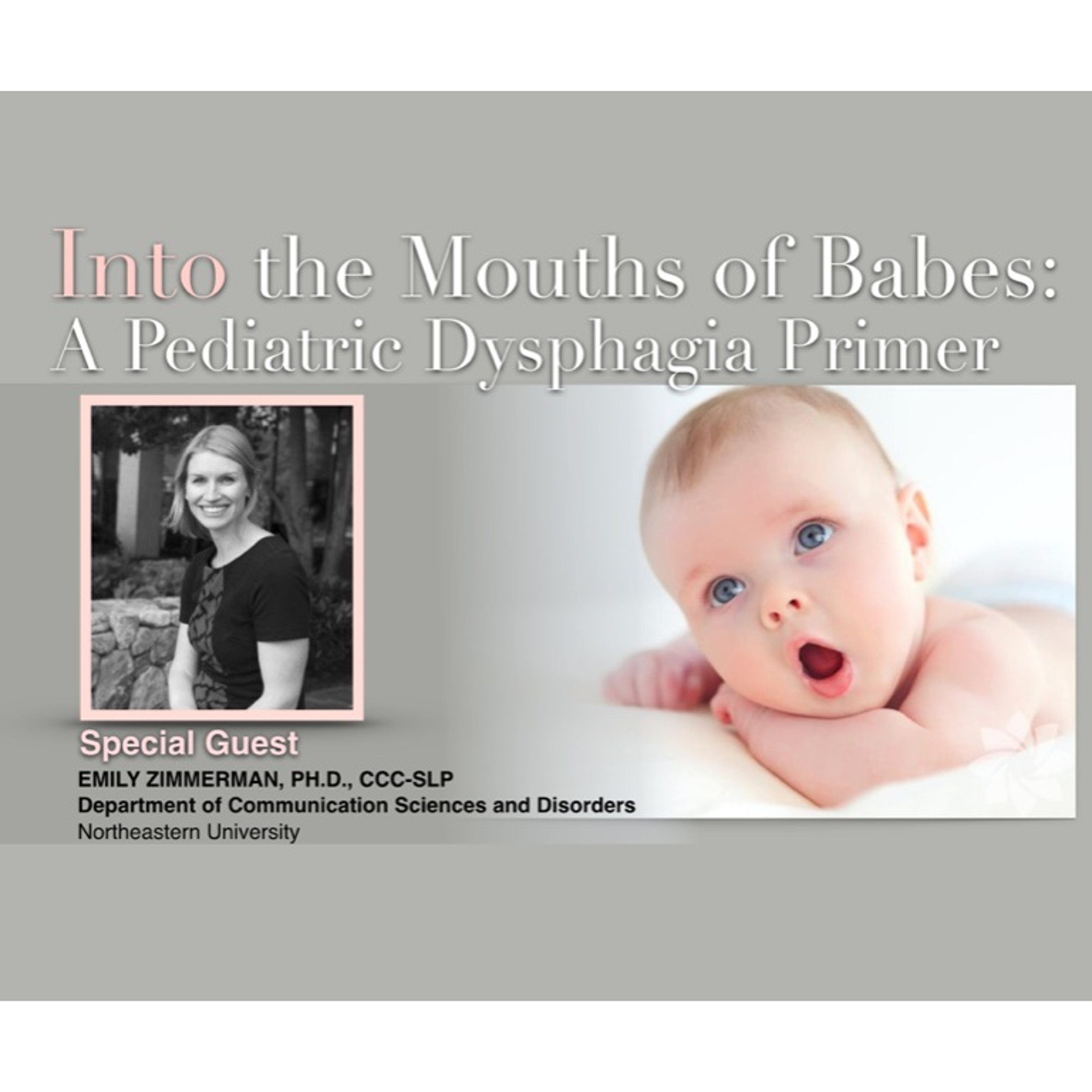 cover of episode INTO the Mouth of Babes: A Pediatric Dysphagia Primer