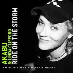 AKABU Feat. LINDA CLIFFORD - Ride on the storm (Anthony May & Morais Remix)