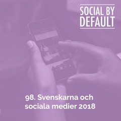 98. Svenskarna och sociala medier 2018