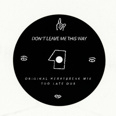Hush Hush - Don't Leave Me This Way (Original Heartbreak Mix)