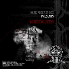 HKTK Podcast003 Presents: NoizeAlizer