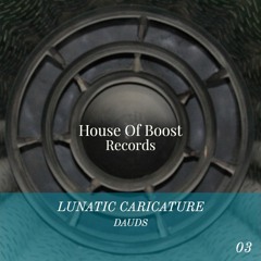 Lunatic Caricature_Dauds_House Of Boost Rec 03
