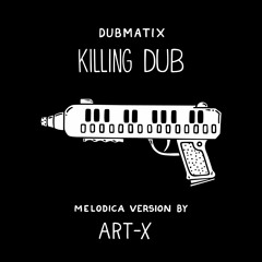 Art-X, Linval Thompson - Killing Dub (Melodica Version)