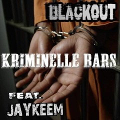 Kriminelle Bars - BlackOut Ft. JayKeem [Prod.Xtatic]