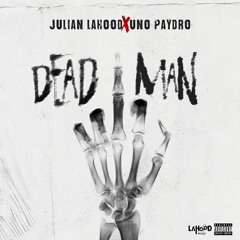 Dead Man - Julian LaHood X Uno Paydro