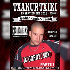 DJ GORDY - TXAKUR TXIKI  - GALDAKAO - PARTE 1 - SABADO 15 SEPTIEMBRE 2018