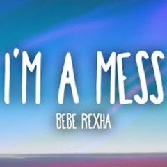 Bebe_Rexha_I'm a Mess_original mix.mp3