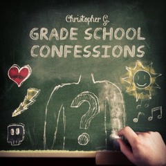 Grade School Confessions - First Ever Project (2013)