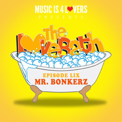 The LoveBath LIX featuring Mr. Bonkerz [Musicis4Lovers.com]