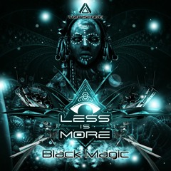 Less Is More - Black Magic