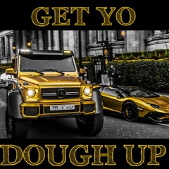 AjAY - Get Yo Dough Up