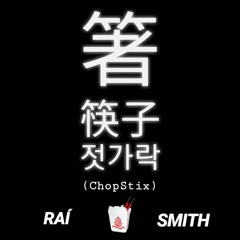 Raí Smith - ChopStix