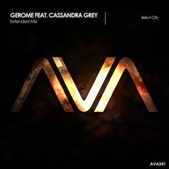 AVA241 - Gerome Feat. Cassandra Grey - Beirut City *Out Now!*