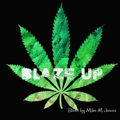 Blaze Up (Beat by Mike M. Jones)