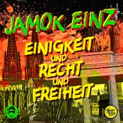 Jamok Einz - Einigkeit und Recht und Freiheit