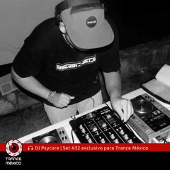 DJ Psycore / Set #32 exclusivo para Trance México