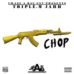 Triple M Jahh- Chop