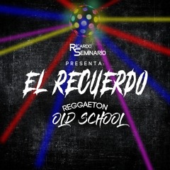 El Recuerdo (Reggaeton Old School)- DJ Ricardo Seminario