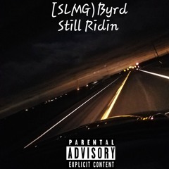 Byrd[SLMG]-Still riding prod.by. Beneficial productions (freeGame)
