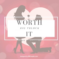 Big Tblock - Worth it (prod. RellyMade)